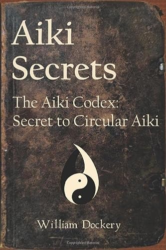 Aiki Secrets The Aiki Codex, Secret to Circular Aiki
