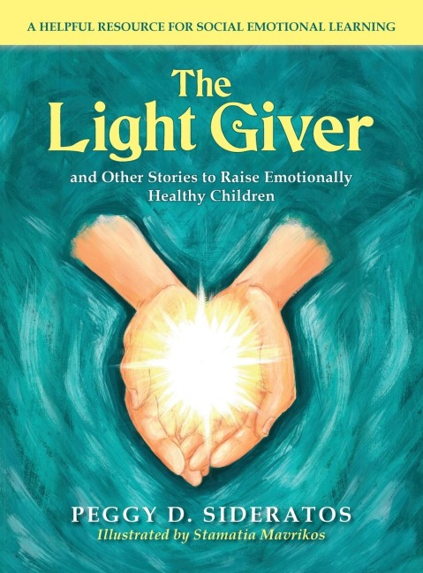 The Light Giver: and Other Stories to Raise Emotionally  Healthy Children