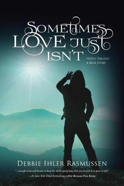 Sometimes Love Just Isnt: Mystic Trilogy - A Back Story: Mystic Trilogy - A Back Story