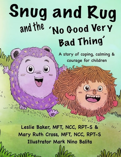 Snug and Rug and the 'No Good Very Bad Thing' A Story of Coping, Calming and Courage for Children