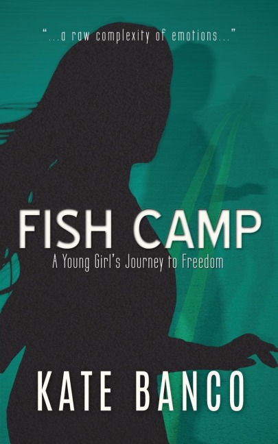 Fish Camp: A Young Girls Journey to Freedom