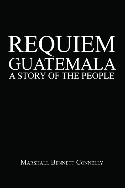 Requiem Guatemala: A Story of the People