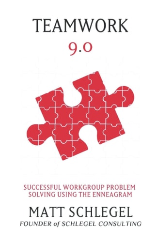 Teamwork 9. 0 Successful Workgroup Problem Solving Using the Enneagram (Black and White)