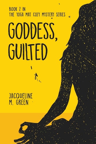 Goddess, Guilted Book 2 in The Yoga Mat Cozy Mystery Series