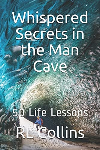 Whispered Secrets in the Man Cave 50 Life Lessons