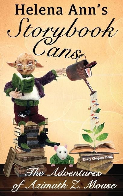 Helena Anns Storybook Cans: The Adventures of Azimuth Z. Mouse