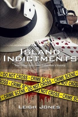 Island Indictments: True crime tales from Galvestons history