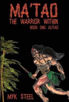Ma'tao The Warrior Within: Book 1 Ulitao