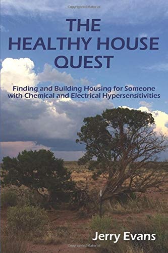 The Healthy House Quest Finding and Building Housing for Someone with Chemical and Electrical Hypersensitivities