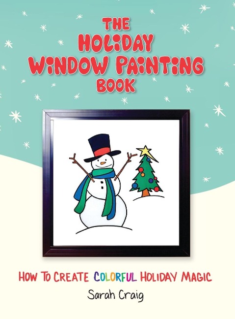 The Holiday Window Painting Book: How to Create Colorful Holiday Magic
