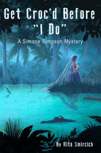 Get Croc'd Before "I Do" A Simone Simpson Mystery