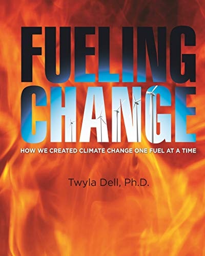 Fueling Change How We Created Climate Change One Fuel at a Time