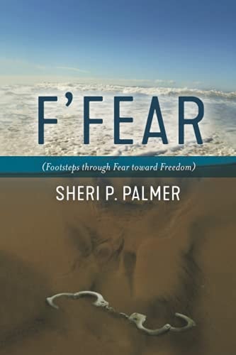 F' Fear (Footsteps Through Fear Toward Freedom)