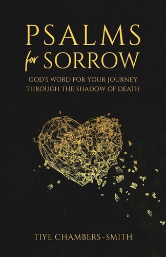 Psalms for Sorrow God's Word for Your Journey Through the Shadow of Death