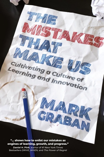 The Mistakes That Make Us: Cultivating a Culture of Learning and Innovation