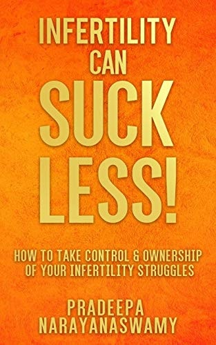 Infertility Can SUCK LESS! How to Take Control and Ownership of Your Infertility Struggles