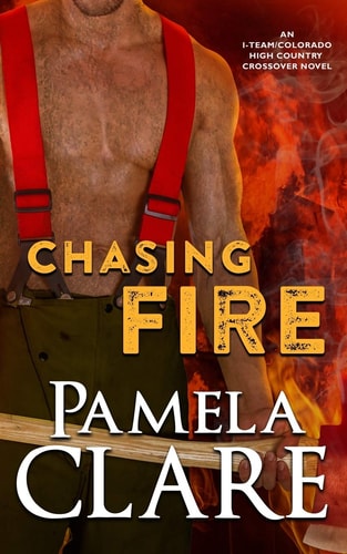 Chasing Fire An I-Team/Colorado High Country Crossover Novel