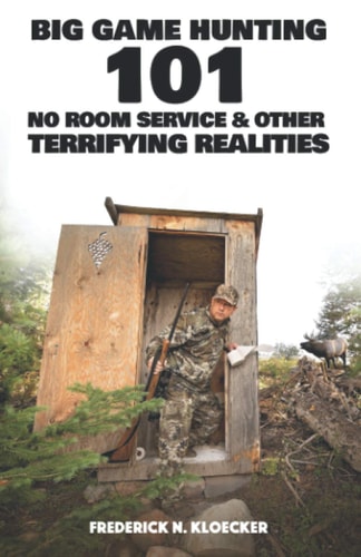 Big Game Hunting 101 No Room Service and Other Terrifying Realities