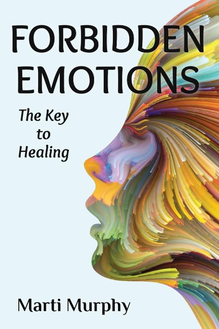 Forbidden Emotions: The Key to Healing
