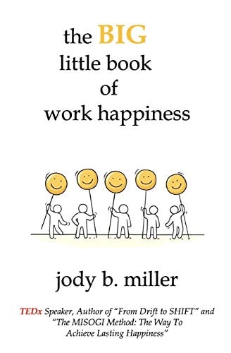 The BIG Little Book of Work Happiness Advice to Live and Love Your Work by