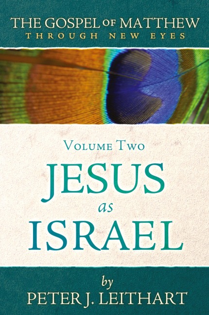 The Gospel of Matthew Through New Eyes Volume Two: Jesus as Israel