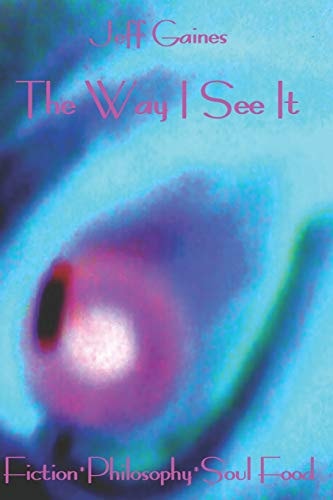 The Way I See It Fiction*Philosophy*Soul Food