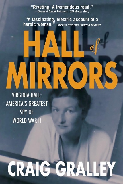 Hall of Mirrors: Virginia Hall: Americas Greatest Spy of WWII