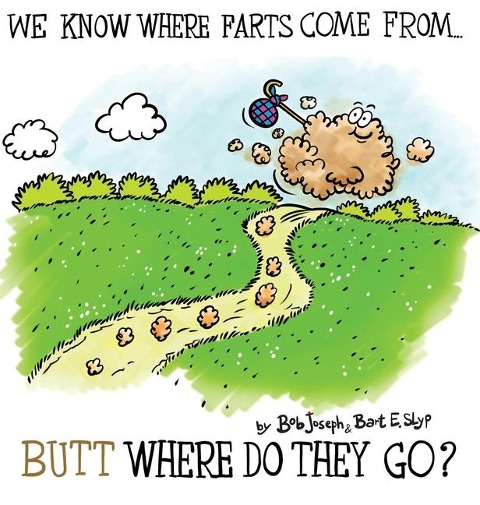 We Know Where Farts Come From...Butt Where Do They Go?