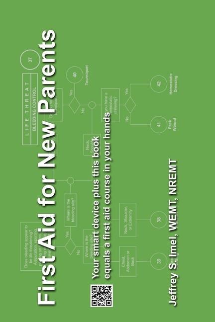 First Aid for New Parents: Your smart device plus this book equals a first aid course in your hands