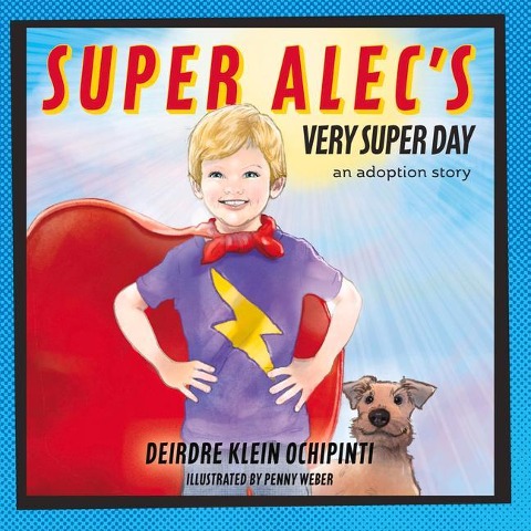 Super Alecs Very Super Day: An Adoption Story