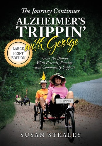 The Journey Continues Alzheimer's Trippin' With George Over the Bumps With Friends, Family, and Community Support