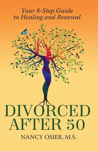Divorced After 50 Your 8-Step Guide to Healing and Renewal