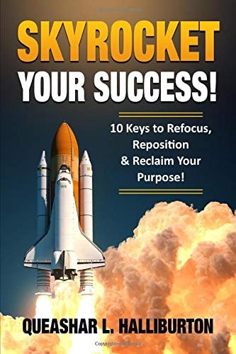 Skyrocket Your Success! 10 Keys to Refocus, Reposition & Reclaim Your Purpose!