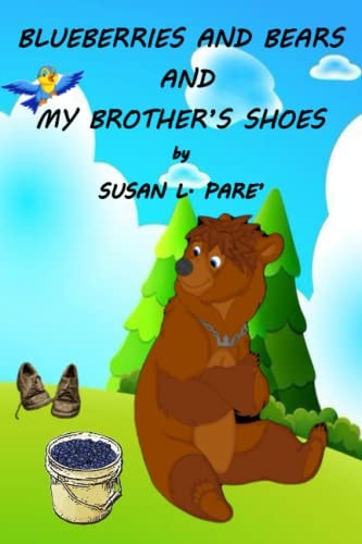 Blueberries and Bears and My Brother's Shoes