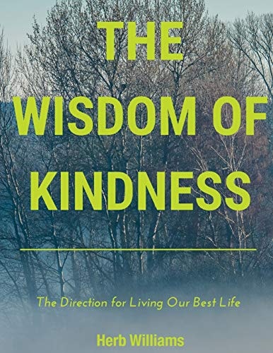The Wisdom of Kindness The Direction for Living Our Best Life