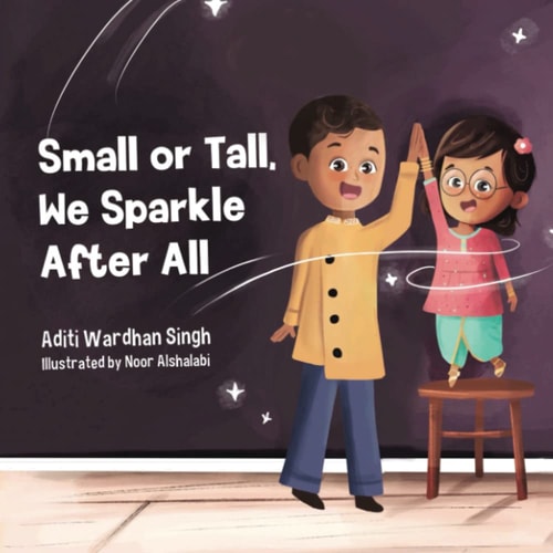 Small Or Tall, We Sparkle After All A Body Positive Children's Book about Confidence and Kindness