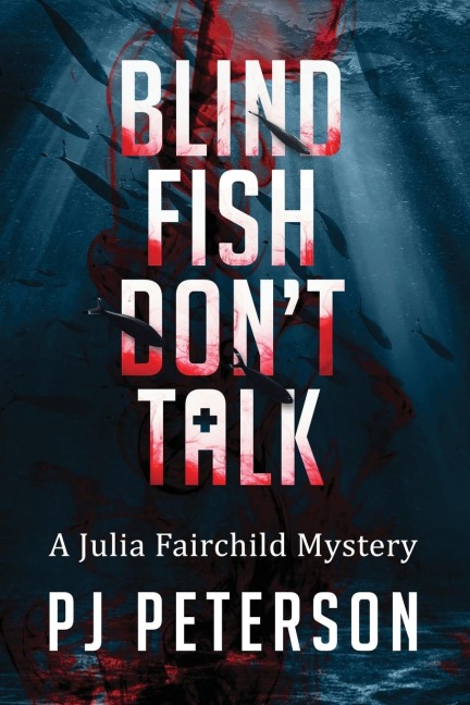 Blind Fish Dont Talk: A Julia Fairchild Mystery