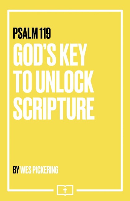 Psalm 119: Gods Key to Unlock Scripture
