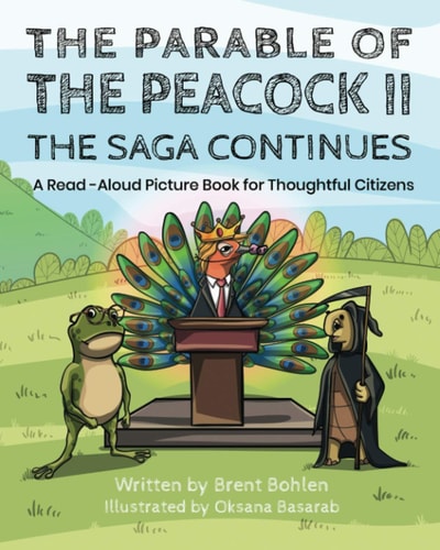 The Parable of the Peacock II - The Saga Continues A Read - Aloud Picture Book for Thoughtful Citizens