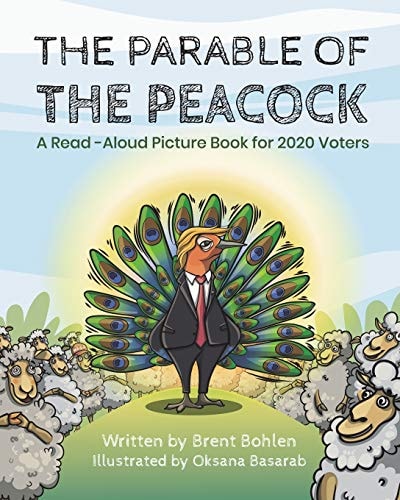 The Parable of the Peacock A Read-Aloud Picture Book for 2020 Voters