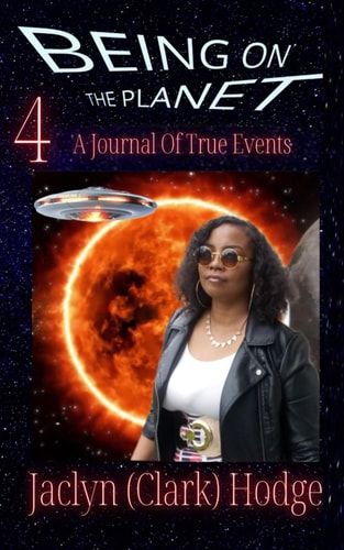 Being On The Planet 4 A Journal of True Events