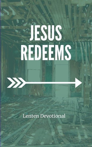 Jesus Redeems Lenten Devotional