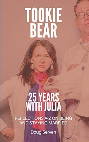 Tookie Bear 25 Years Married to Julia: Reflections on Being and Staying Married from A-Z