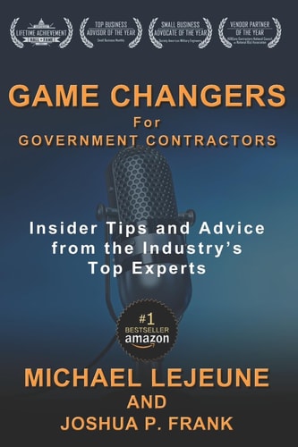 Game Changers for Government Contractors Insider Tips and Advice from the Industry's Top Experts