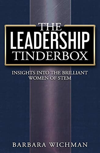 The Leadership Tinderbox Insights Into the Brilliant Women of STEM