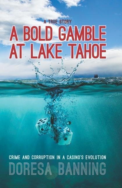 A Bold Gamble at Lake Tahoe: Crime and Corruption in a Casinos Evolution
