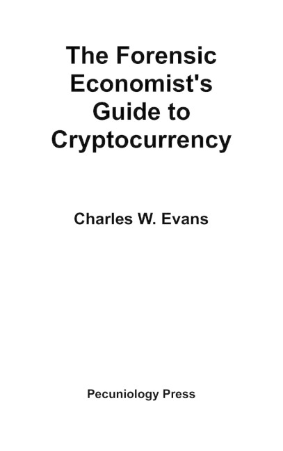 The Forensic Economists Guide to Cryptocurrency