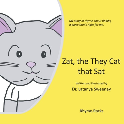 Zat, the They Cat that Sat My Story in Rhyme about Finding a Place That's Just Right for Me