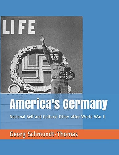 America's Germany National Self and Cultural Other After World War II