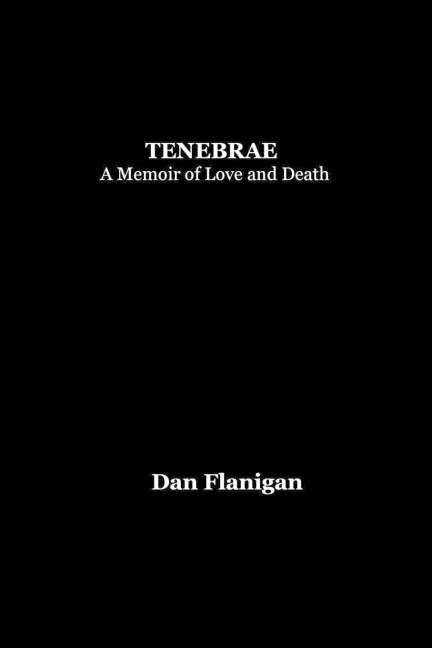 Tenebrae: A Memoir of Love and Death